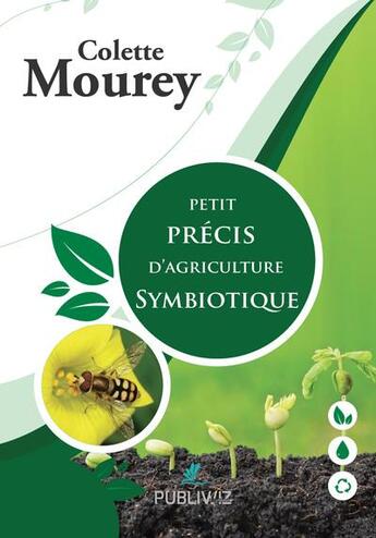 Couverture du livre « Petit précis d'agriculture symbiotique » de Colette Mourey aux éditions Publiwiz