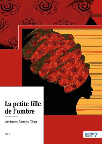 Couverture du livre « La petite fille de l'ombre » de Aminata Sonko Diop aux éditions Nombre 7