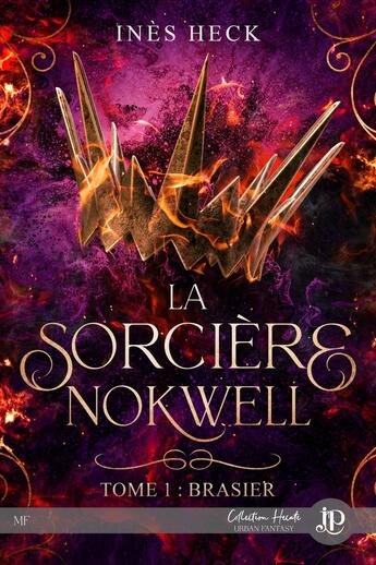 Couverture du livre « La sorcière Nokwell Tome 1 : brasier » de Ines Heck aux éditions Juno Publishing