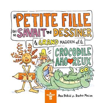 Couverture du livre « La petite fille qui ne savait pas dessiner, le grand magicien et le crocodile amoureux » de Dokic/Macan aux éditions Inukshuk