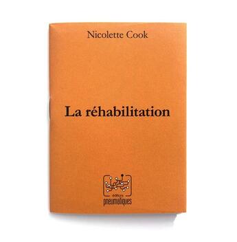 Couverture du livre « La réhabilitation » de Nicolette Cook aux éditions Pneumatiques