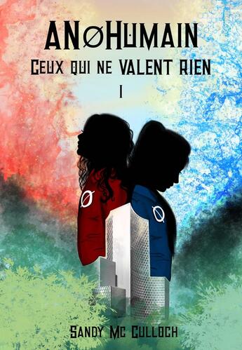 Couverture du livre « AnØHumain - Ceux qui ne valent rien : Ceux qui ne VALENT RIEN » de Sandy Mc Culloch aux éditions Magika Editions