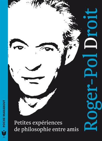 Couverture du livre « Petites expériences de philosophie entre amis » de Roger-Pol Droit aux éditions Marabout