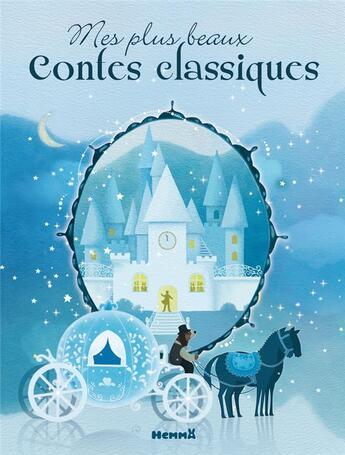 Couverture du livre « Mes plus beaux contes classiques » de Axelle Vanhoof et Delphine Lacharron et Marine Cazaux et Sybile aux éditions Hemma