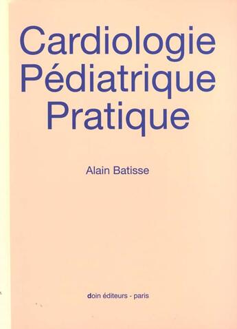 Couverture du livre « Cardiologie pediatrique pratique » de Batisse aux éditions Doin