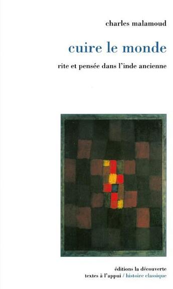 Couverture du livre « Cuire le monde : Rite et pensée dans l'Inde ancienne » de Charles Malamoud aux éditions La Decouverte