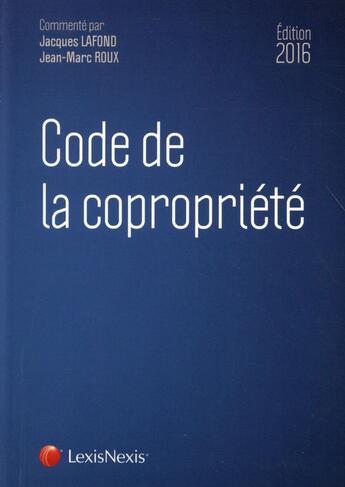 Couverture du livre « Code de la copropriété (édition 2016) » de Jean-Marc Roux et Jacques Lafond aux éditions Lexisnexis