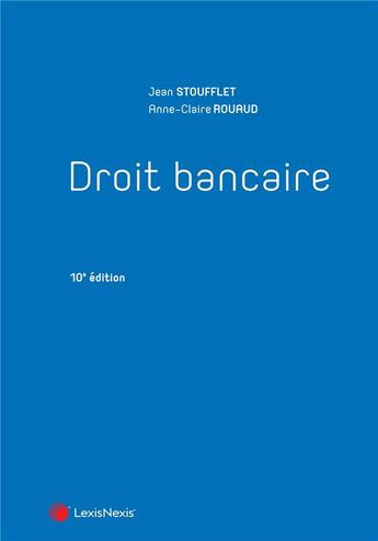 Couverture du livre « Droit bancaire » de Anne-Claire Rouaud et Jean Stoufflet aux éditions Lexisnexis