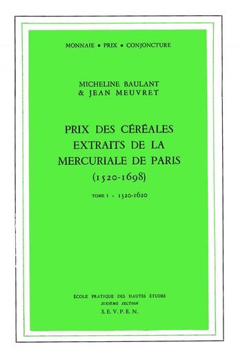 Couverture du livre « Prix des céréales extraits de la mercuriale de Paris, 1520-1698 : Tome I : 1520-1620 » de Micheline Baulant et Jean Meuvret aux éditions Ehess