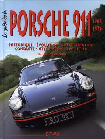 Couverture du livre « Le guide de la porsche 911 » de Castagner Francois aux éditions Etai