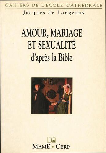 Couverture du livre « Amour, mariage et sexualite d'apres la bible » de De Longeaux aux éditions Mame