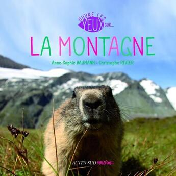 Couverture du livre « Ouvre les yeux sur la montagne » de Anne-Sophie Baumann aux éditions Actes Sud