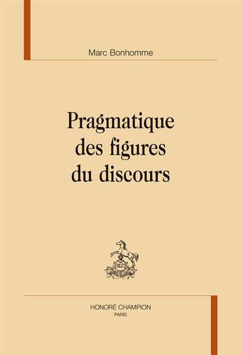 Couverture du livre « Pragmatique des figures du discours » de Marc Bonhomme aux éditions Honore Champion