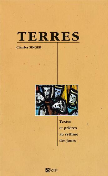 Couverture du livre « Terres : textes et prières au rythme des jours » de Charles Singer aux éditions Signe
