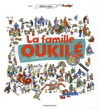 Couverture du livre « La famille Oukilé s'amuse » de Beatrice Veillon aux éditions Bayard Jeunesse