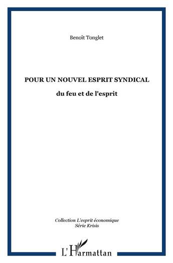 Couverture du livre « Pour un nouvel esprit syndical : du feu et de l'esprit » de Benoit Tonglet aux éditions L'harmattan