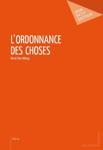 Couverture du livre « L'ordonnance des choses » de Ona Ndong Herve aux éditions Mon Petit Editeur