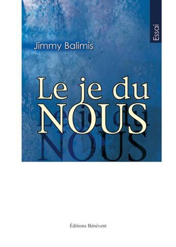 Couverture du livre « Le je du nous » de Jimmy Balimis aux éditions Benevent