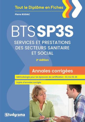 Couverture du livre « BTS SP3S ; services et prestations des secteurs sanitaire et social ; annales corrigées (2e édition) » de Pierre Rodiac aux éditions Studyrama