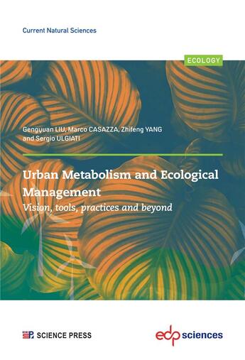 Couverture du livre « Urban metabolism and ecological management: vision, tools, practices and beyond » de Gengyuan Liu et Marco Casazza et Zhifeng Yang et Sergio Ulgiati aux éditions Edp Sciences