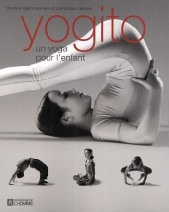 Couverture du livre « Yogito un yoga pour l'enfant » de Giammarinaro Martine aux éditions Editions De L'homme