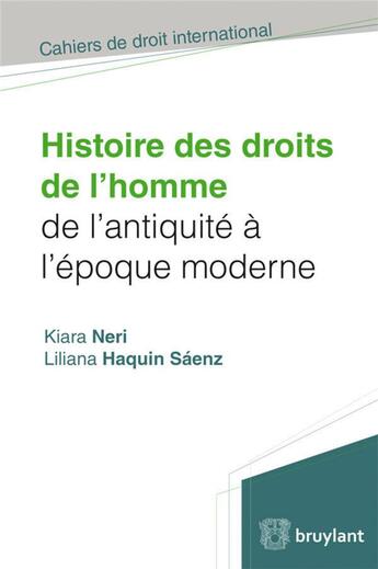 Couverture du livre « Histoire des droits de l'homme de l'antiquité à l'époque moderne » de Kiara Neri et Liliana Haqui Saenz aux éditions Bruylant