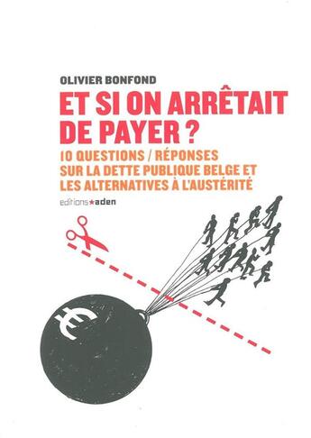 Couverture du livre « Tout savoir sur la dette publique belge » de Olivier Bonfond aux éditions Aden Belgique