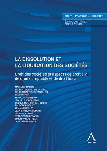 Couverture du livre « La dissolution et la liquidation des sociétés : droit des sociétés et aspects de droit civil, de droit comptable et de droit fiscal » de Edouard-Jean Navez et Valerie Simonart aux éditions Anthemis