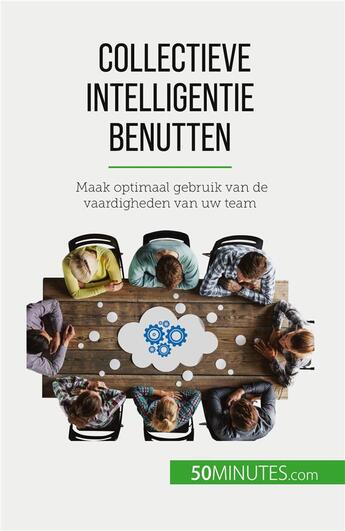 Couverture du livre « Collectieve intelligentie benutten - maak optimaal gebruik van de vaardigheden van uw team » de Bronckart Veronique aux éditions 50minutes.com