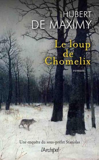 Couverture du livre « Le loup de Chomelix » de Hubert De Maximy aux éditions Archipel