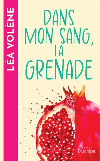 Couverture du livre « Dans mon sang, la grenade » de Lea Volene aux éditions Archipel