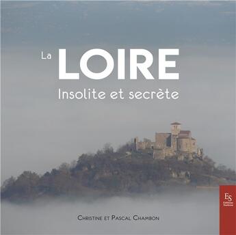 Couverture du livre « La Loire insolite et secrète » de  aux éditions Editions Sutton