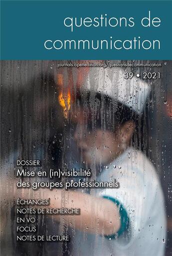 Couverture du livre « Questions de communication, n 39/2021. mise en (in)visibilite des gro upes professionnels » de Connan Pierre-Yves aux éditions Pu De Nancy