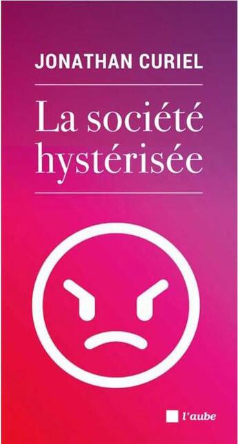 Couverture du livre « La société hystérisée » de Jonathan Curiel aux éditions Editions De L'aube