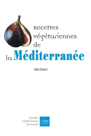 Couverture du livre « Recettes vegetariennes de la mediterranee » de Ida Ganci aux éditions La Plage