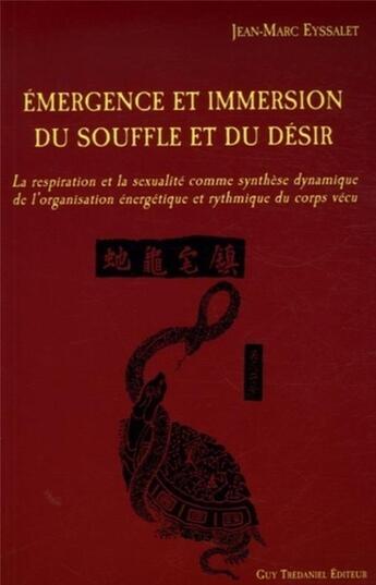 Couverture du livre « Émergence et immersion du souffle et du désir » de Eyssalet J.M aux éditions Guy Trédaniel