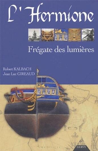 Couverture du livre « L'Hermione, frégate des lumières » de Robert Kalbach et Jean-Luc Gireaud aux éditions Dervy