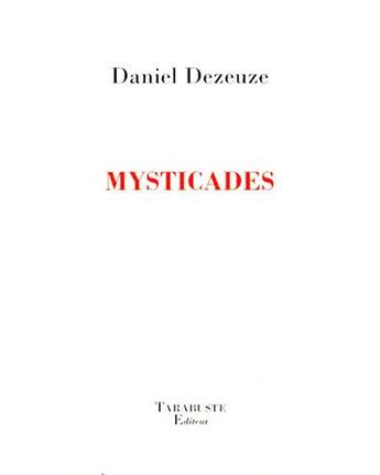 Couverture du livre « Mysticades - daniel dezeuze » de Daniel Dezeuze aux éditions Tarabuste