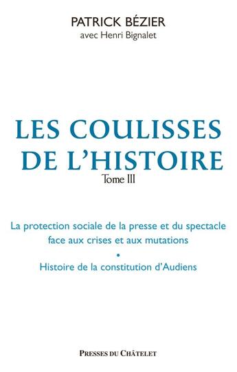 Couverture du livre « Les coulisses de l'Histoire t.3 » de Patrick Bezier et Henri Bignalet aux éditions Presses Du Chatelet