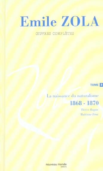 Couverture du livre « Oeuvres complètes d'Emile Zola, tome 3 : La naissance du naturalisme (1868-1869) » de Émile Zola aux éditions Nouveau Monde