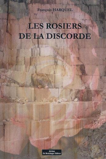 Couverture du livre « Les rosiers de la discorde » de Francois Harquel aux éditions Do Bentzinger