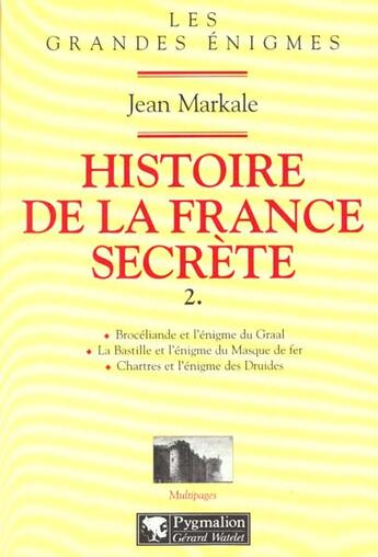 Couverture du livre « Histoire de la france secrete t2 - broceliade et l'enigme du graal, la bastille et l'enigme du masqu » de Jean Markale aux éditions Pygmalion