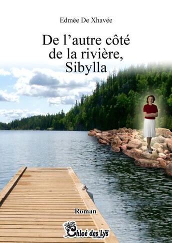 Couverture du livre « De l'autre côté de la rivière, Sibylla » de Edmee De Xhavee aux éditions Chloe Des Lys