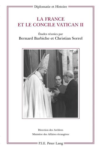 Couverture du livre « La France et le concile Vatican II : études réunies par Bernard Barbiche et Christian Sorrel » de Christian Sorrel et Bernard Barbiche aux éditions P.i.e. Peter Lang