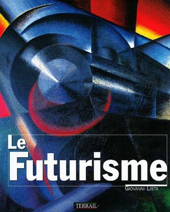 Couverture du livre « Futurisme » de Giovanni Lista aux éditions Terrail
