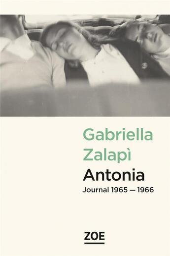 Couverture du livre « Antonia, journal 1965-1966 » de Zalapi Gabriella aux éditions Zoe