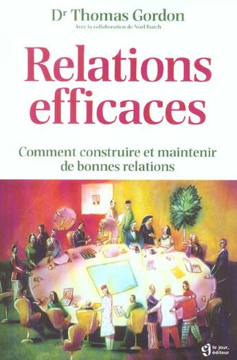 Couverture du livre « Relations efficaces ; comment construire et maintenir de bonnes relations » de Thomas Gordon aux éditions Editions De L'homme