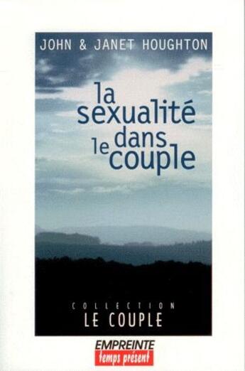 Couverture du livre « La sexualité dans le couple » de John Houghton et Janet Houghton aux éditions Empreinte Temps Present