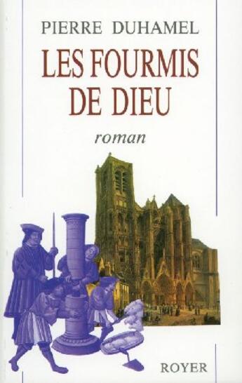 Couverture du livre « Les fourmis de Dieu » de Pierre Duhamel aux éditions Royer Editions