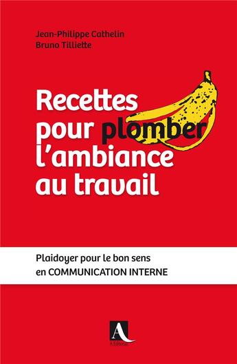 Couverture du livre « Recettes pour plomber l'ambiance au travail » de Jean-Philip Cathelin aux éditions A Editorial